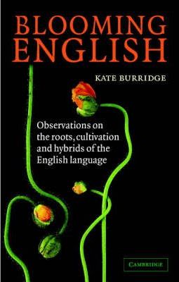 Blooming English: Observations on the Roots, Cultivation and Hybrids of the English Language, ISBN: 9780521548328