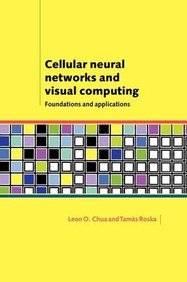 Cellular Neural Networks and Visual Computing: Foundations and Applications, ISBN: 9780521652476