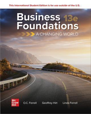 Business foundations : a changing world, 13th Edition, ISBN: 9781265043698